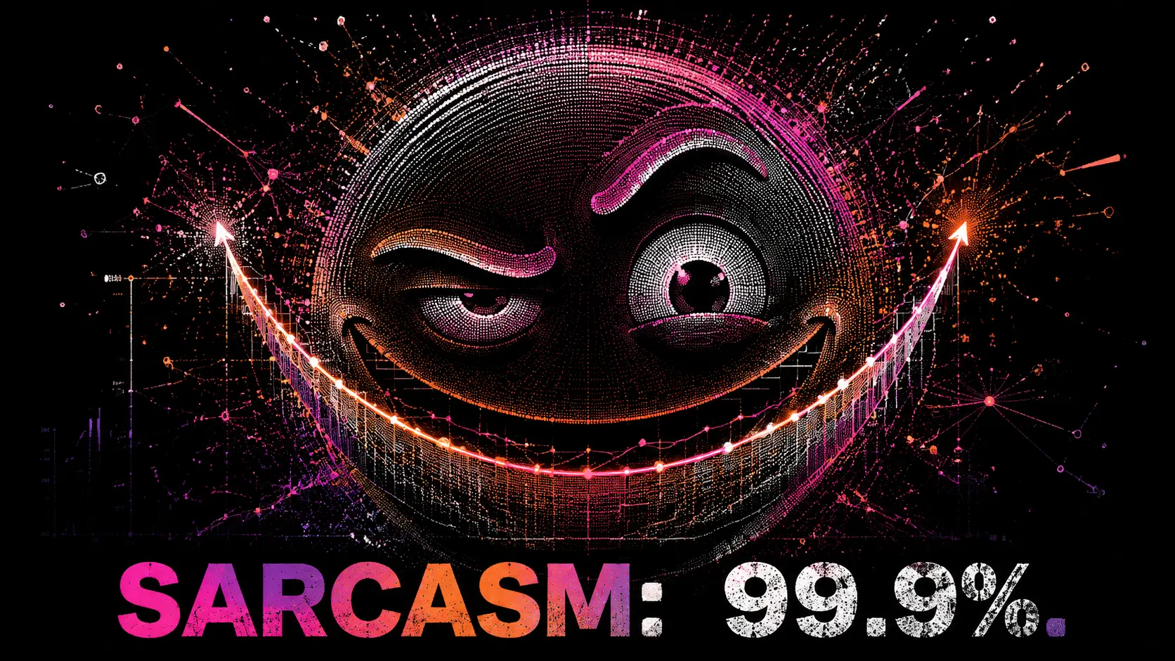 A smug face grins amid neural lines and the phrase “Sarcasm: 99.9%”